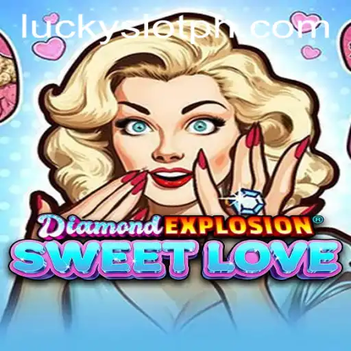 Explore the Thrills of DiamondExplosionSweetLove in Lucky Slot Casino